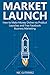 Market & Launch: How to Make Money Online via Product Launches and Free Facebook Business Marketing