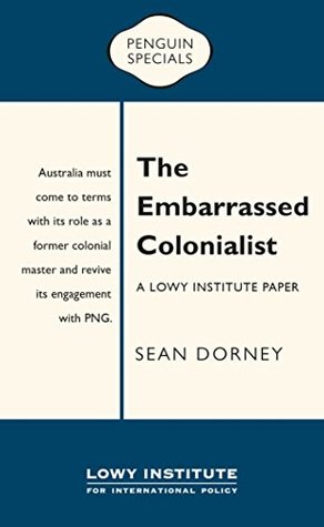 The Embarrassed Colonialist: A Lowy Institute Paper: Penguin Special (Penguin Specials)