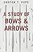 A Study of Bows and Arrows