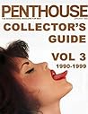 PENTHOUSE MAGAZINE COLLECTOR'S GUIDE VOL. 3: 1990-1999: Every Issue From January, 1990 Through December, 1999 (PENTHOUSE MAGAZINE COLLECTOR'S GUIDES)