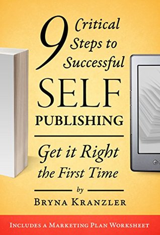 9 Critical Steps to Successful Self-Publishing: Get it Right the First Time