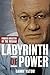 The Labyrinth of Power: By ...