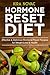Hormone Reset Diet: Effective & Delicious Hormone Reset Recipes for Weight Loss & Health (Gluten-Free Diet, Metabolism Healing, Body Detox Cookbook Book 1)