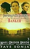 Imprisoned, Cheated & Secured by Her Banker (Orphan Brides of Thornward #3)