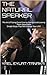 The Natural Speaker: The Art of Going From Fear to Fearless and Leaving Them Speechless - Simple Steps That Will Change Your Life!
