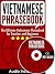 Vietnamese Phrasebook: The Ultimate Vietnamese Phrasebook for Travelers and Beginners (Audio Included)