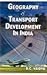 Geography of Transport Development in India