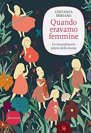 Quando eravamo femmine. Lo straordinario potere delle donne (Kindle Edition)
