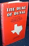 The Duke of Duval - The Life & Times of George B. Parr