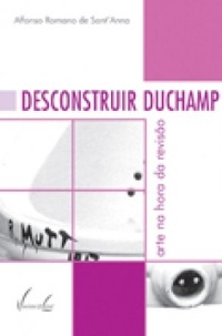 Desconstruir Duchamp: A arte na hora da revisão (Paperback)
