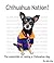 Chihuahua Nation!: The essentials of raising a Chihuahua dog