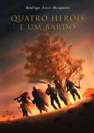 Quatro Heróis e um Bardo contra a Realidade Medieval (Quatro e Heróis e um Bardo) (Portuguese Edition)