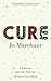 Cure: A Journey into the Science of Mind Over Body