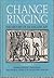 Change Ringing: The History of an English Art. Volume I It's Development Up to 1699
