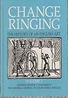 Change Ringing: The History of an English Art. Volume I It's Development Up to 1699