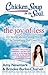 Chicken Soup for the Soul: The Joy of Less: 101 Stories about Having More by Simplifying Our Lives