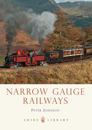 Narrow Gauge Railways (Shire Library Book 772)