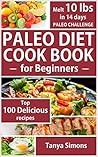 Paleo Diet Cook Book for Beginners by Tanya Simons