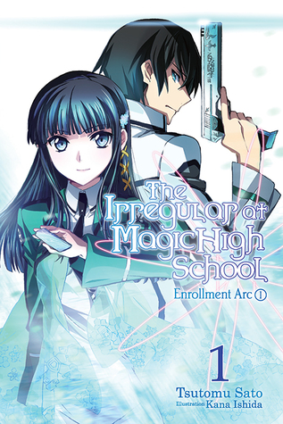 The Irregular at Magic High School, Vol. 1: Enrollment Arc, Part I (Mahouka Koukou no Rettousei, #1)