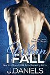 When I Fall by J.  Daniels