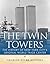 The Twin Towers: The History of New York City’s Original World Trade Center