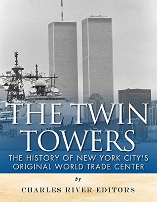 The Twin Towers: The History of New York City’s Original World Trade Center (Kindle Edition)