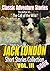 The Jack London Book, Vol. III: 164 Classic Short Stories