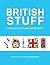 British Stuff: 101 Objects That Make Britain Great