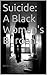 Suicide: A Black Woman's Burden.