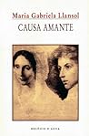 Causa amante by Maria Gabriela Llansol