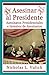 Asesinar Al Presidente. Ase...