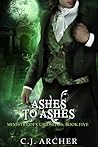 Ashes to Ashes by C.J. Archer