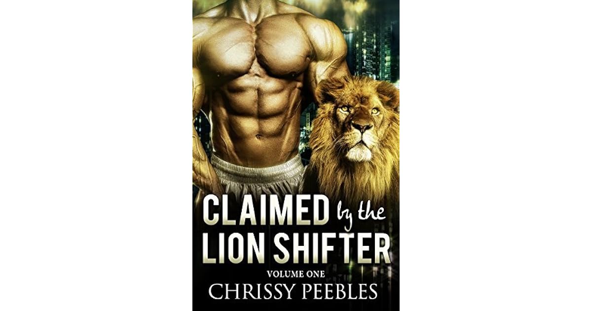 Claimed By The Lion Shifter by Chrissy Peebles