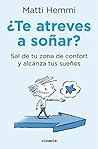 ¿Te atreves a soñar?: Sal de tu zona de confort y alcanza tus sueños (Spanish Edition)