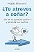 ¿Te atreves a soñar?: Sal de tu zona de confort y alcanza tus sueños (Spanish Edition)