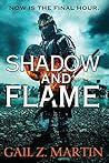 Shadow and Flame (Ascendant Kingdoms, #4) by Gail Z. Martin