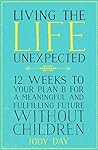 Living the Life Unexpected: How to find hope, meaning and a fulfilling future without children