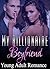 ROMANCE - My Billionaire Boyfriend: AMAZING BONUS INSIDE!!!! (Young Adult Stepbrother and Billionaire Romance Stories)