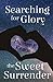 Searching for Glory & The Sweet Surrender
