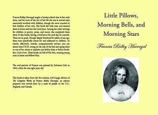 Little Pillows, Morning Bells, and Morning Stars (The Children's Books of Frances Ridley Havergal Book 1)