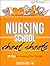 Nursing School Cheat Sheets...