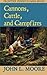 Cannons, Cattle, and Campfires by John L. Moore