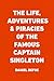 The Life, Adventures & Piracies of the Famous Captain Singleton