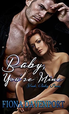 Baby, You're Mine (Yeah, Baby,  #1)