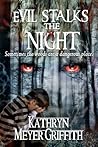 Evil Stalks the Night by Kathryn Meyer Griffith