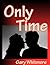 Only Time