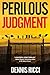 Perilous Judgment by Dennis Ricci