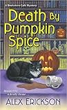 Death by Pumpkin Spice by Alex Erickson