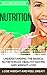 Nutrition: Understanding The Basics: Nutrition 101, Healthy Eating and Weight Loss - Lose Weight and Feel Great! - 2nd Edition