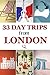 33 Day Trips from London